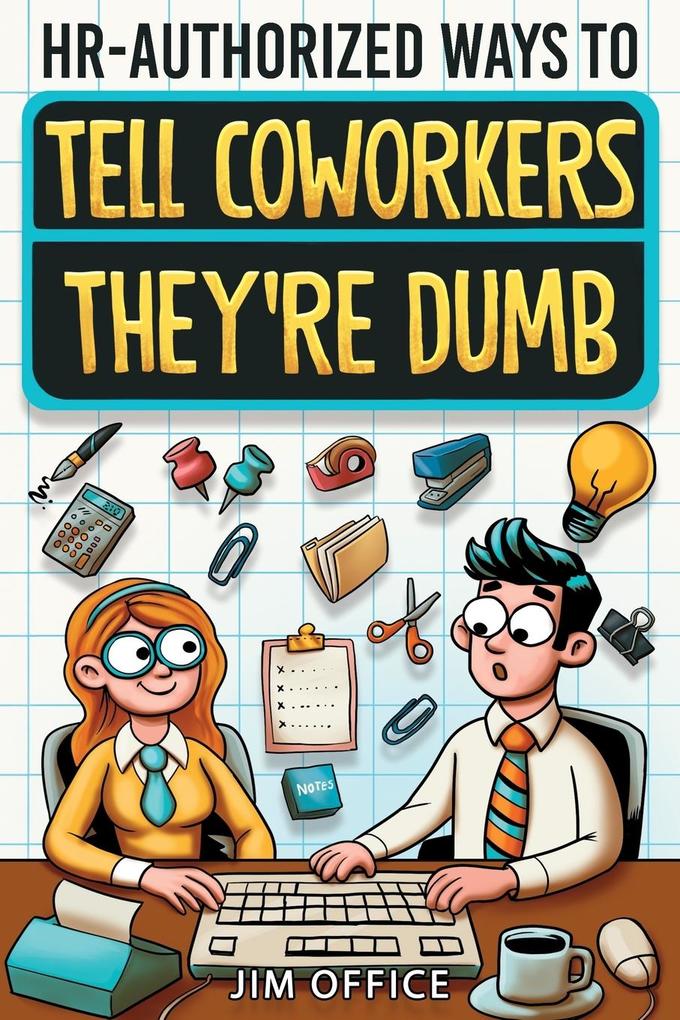 HR-Authorized Ways to Tell Coworkers They're Dumb
