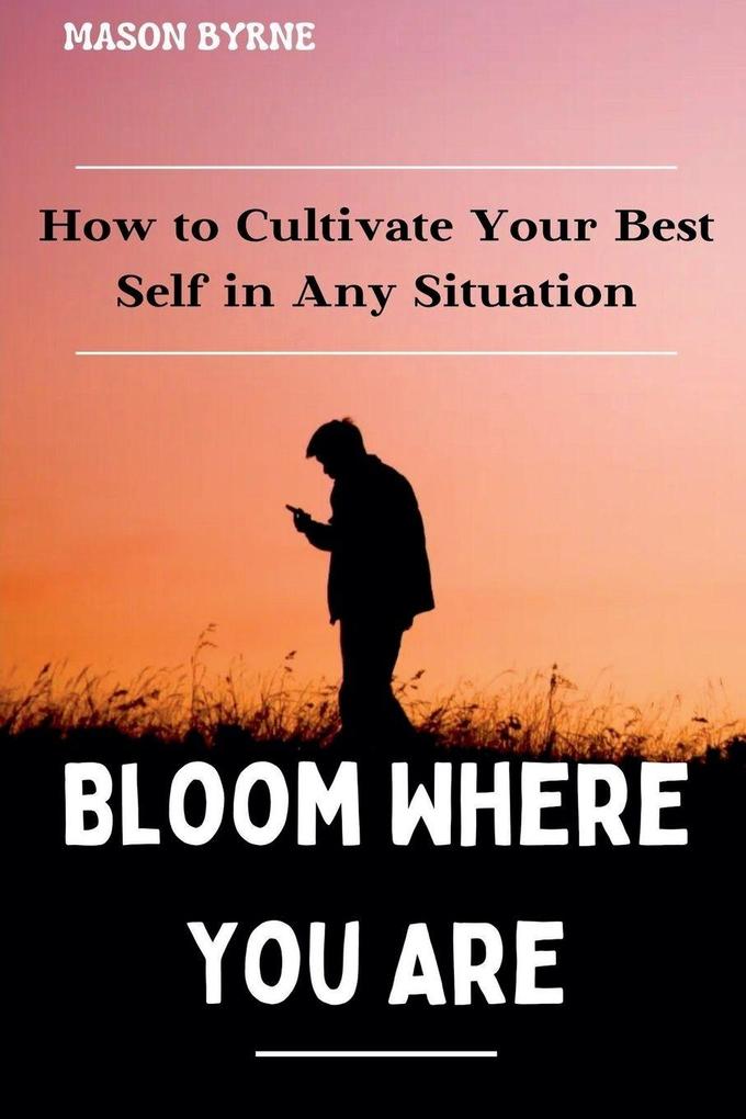 Bloom Where You Are