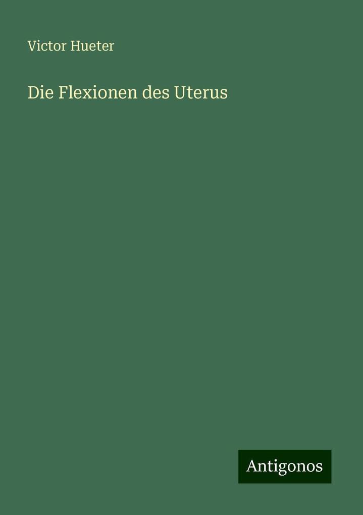 Die Flexionen des Uterus