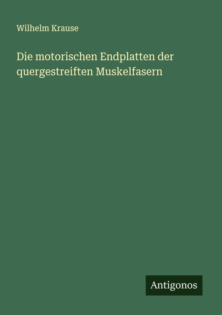 Die motorischen Endplatten der quergestreiften Muskelfasern