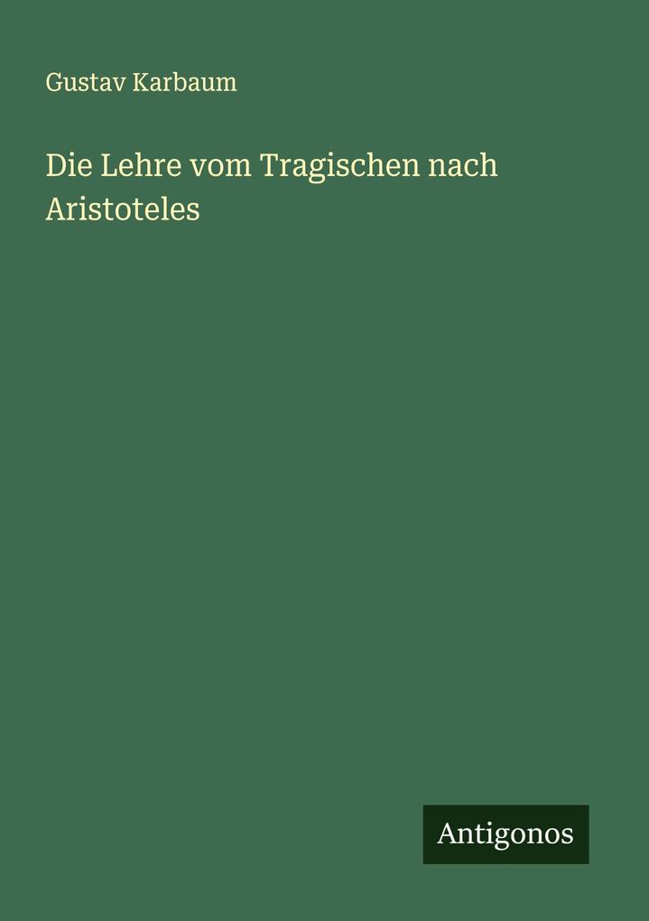 Die Lehre vom Tragischen nach Aristoteles