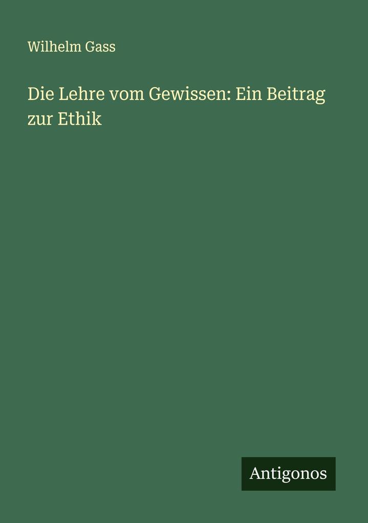 Die Lehre vom Gewissen: Ein Beitrag zur Ethik