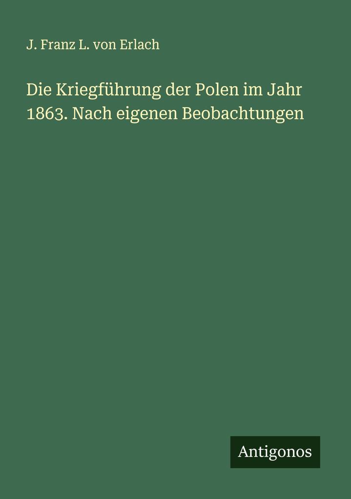 Die Kriegführung der Polen im Jahr 1863. Nach eigenen Beobachtungen