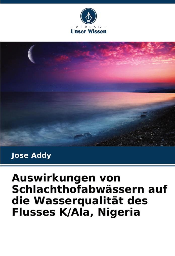 Auswirkungen von Schlachthofabwässern auf die Wasserqualität des Flusses K/Ala Nigeria