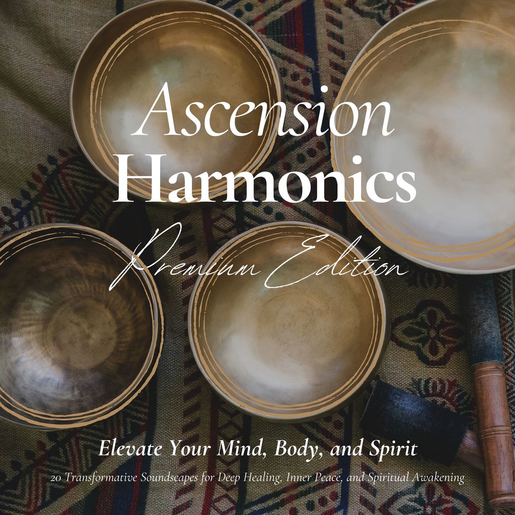 Ascension Harmonics: Elevate Your Mind Body and Spirit | Spiritual Sound Bath