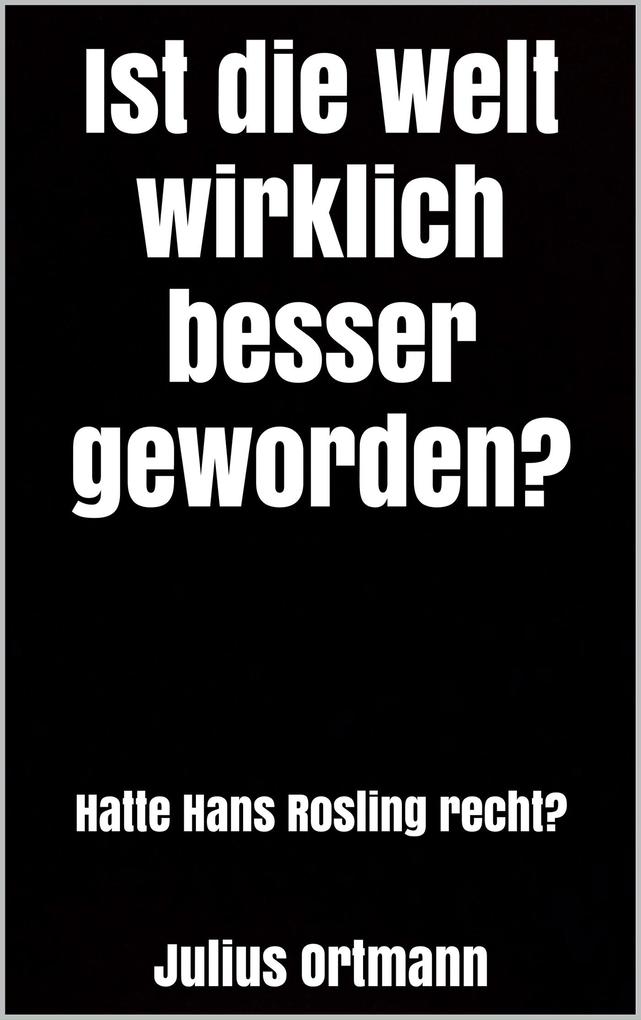 Ist die Welt wirklich besser geworden?