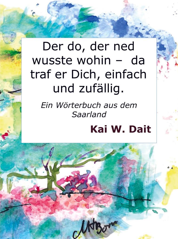 Der do der ned wusste wohin - da traf er Dich einfach und zufällig.