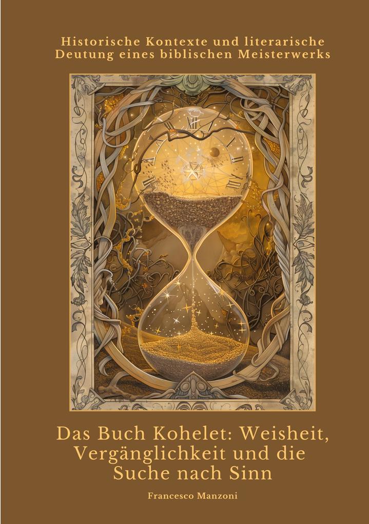 Das Buch Kohelet: Weisheit Vergänglichkeit und die Suche nach Sinn