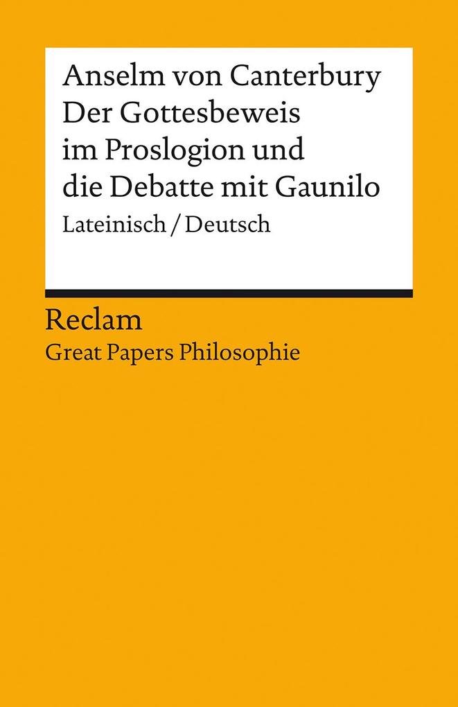 Der Gottesbeweis im 'Proslogion' und die Debatte mit Gaunilo. Lateinisch/Deutsch