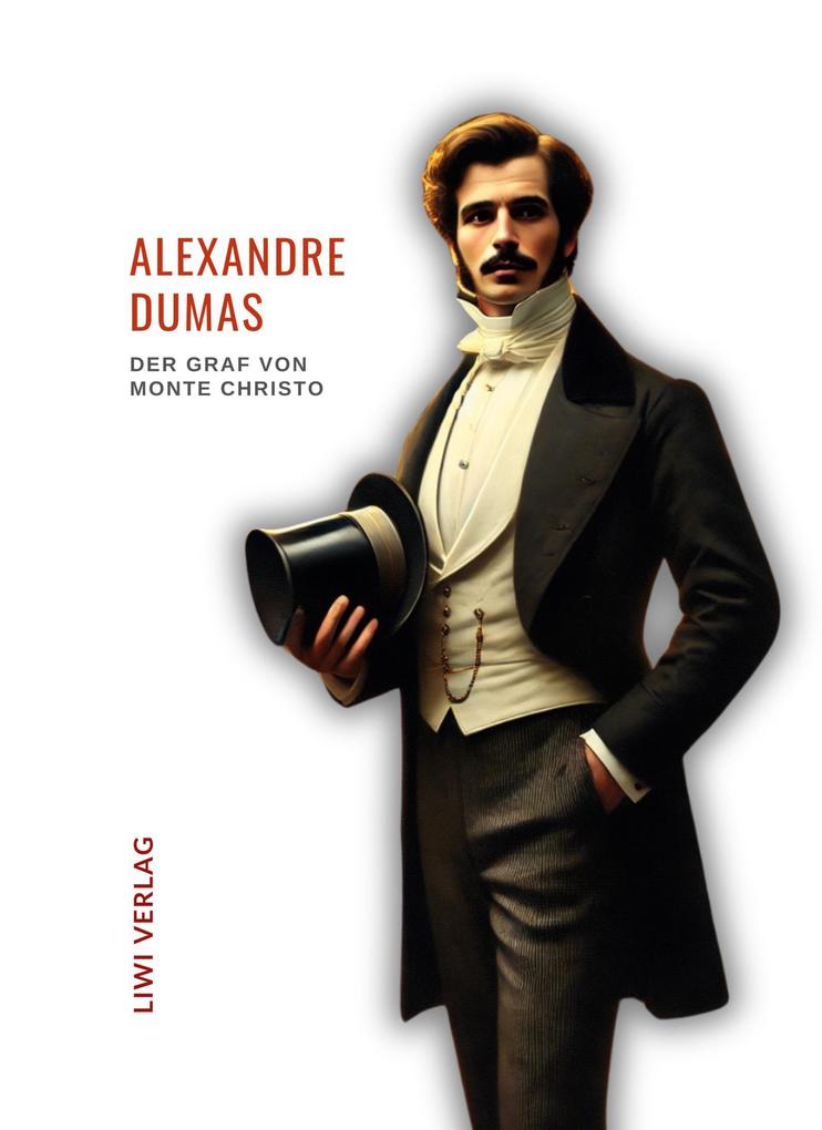 Alexandre Dumas: Der Graf von Monte Christo. Ungekürzte Ausgabe