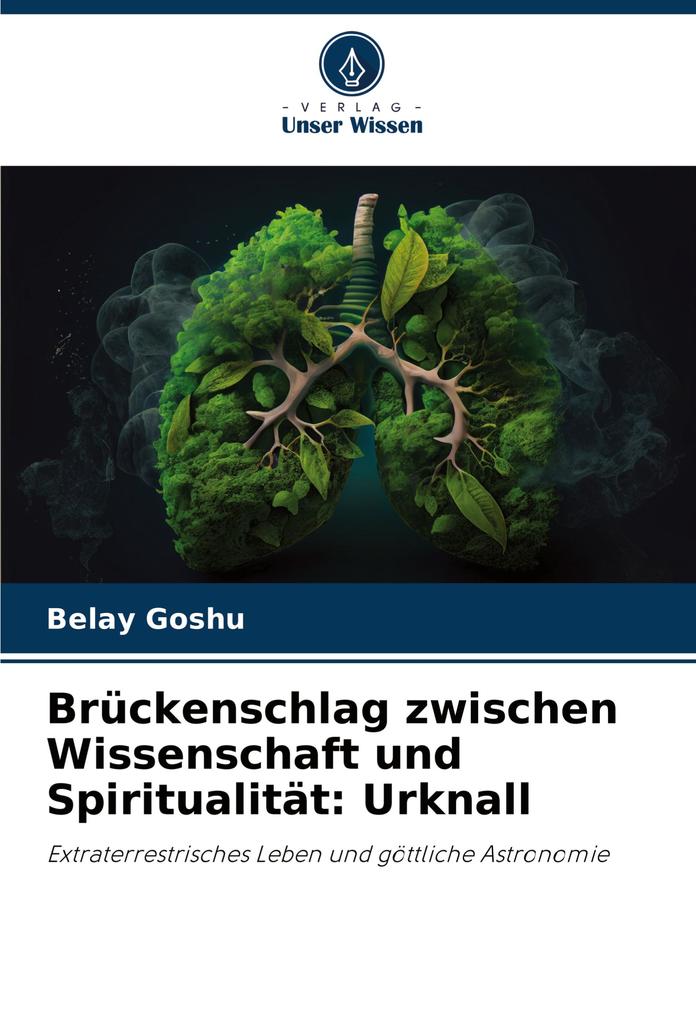 Brückenschlag zwischen Wissenschaft und Spiritualität: Urknall