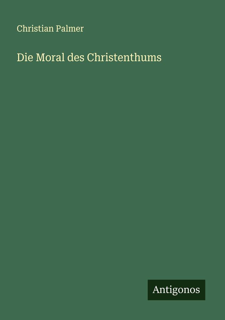 Die Moral des Christenthums