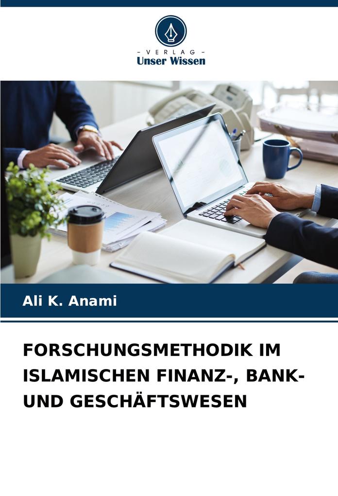 FORSCHUNGSMETHODIK IM ISLAMISCHEN FINANZ- BANK- UND GESCHÄFTSWESEN