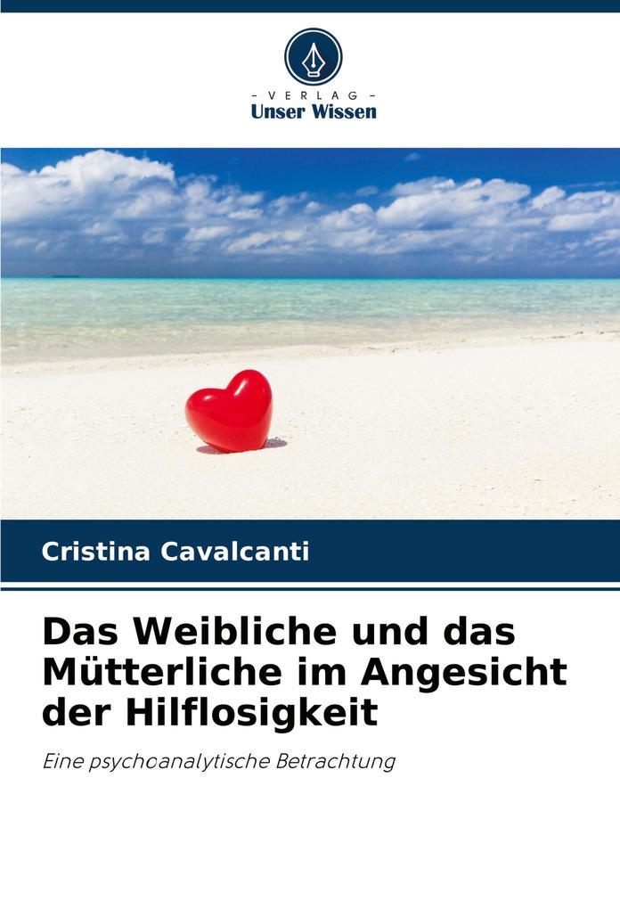 Das Weibliche und das Mütterliche im Angesicht der Hilflosigkeit