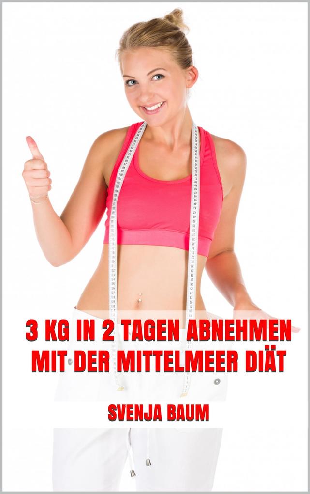 3 kg in 2 Tagen abnehmen mit der Mittelmeer Diät