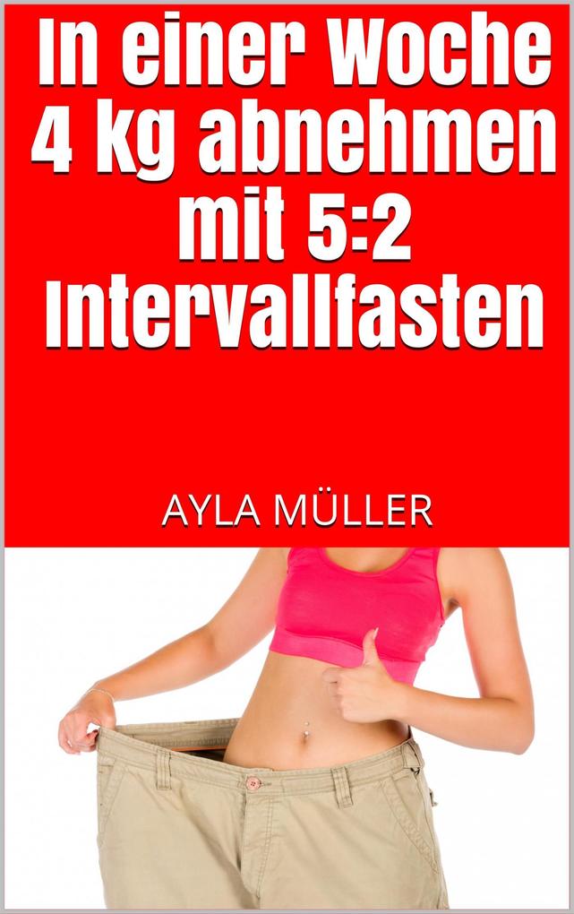 In einer Woche 4 kg abnehmen mit 5:2 Intervallfasten