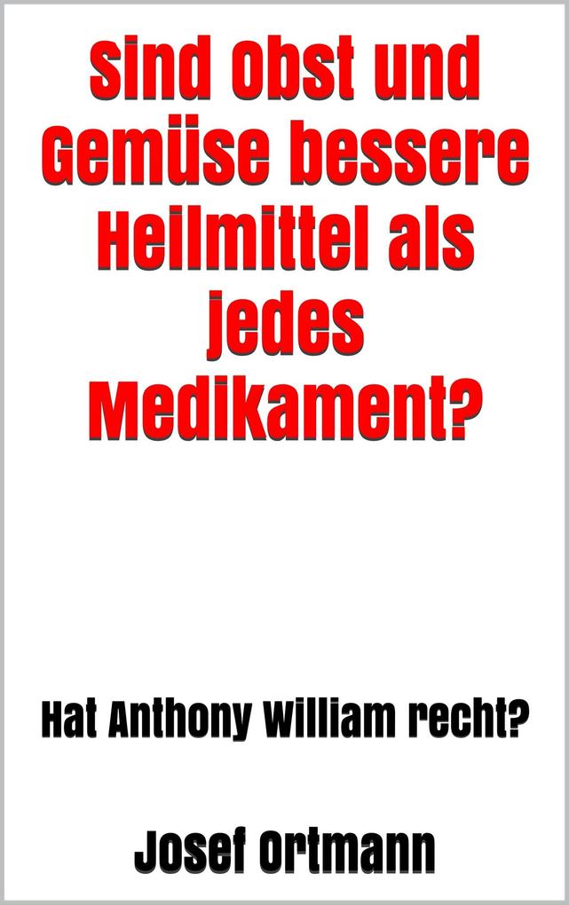 Sind Obst und Gemüse bessere Heilmittel als jedes Medikament?