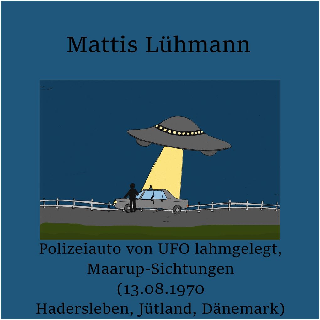 Polizeiauto von UFO lahmgelegt Maarup-Sichtungen (13.08.1970 Hadersleben Jütland Dänemark)