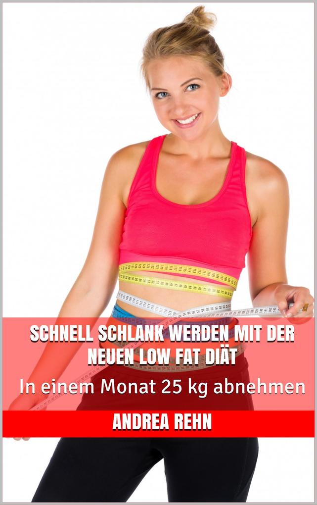 Schnell schlank werden mit der neuen Low Fat Diät
