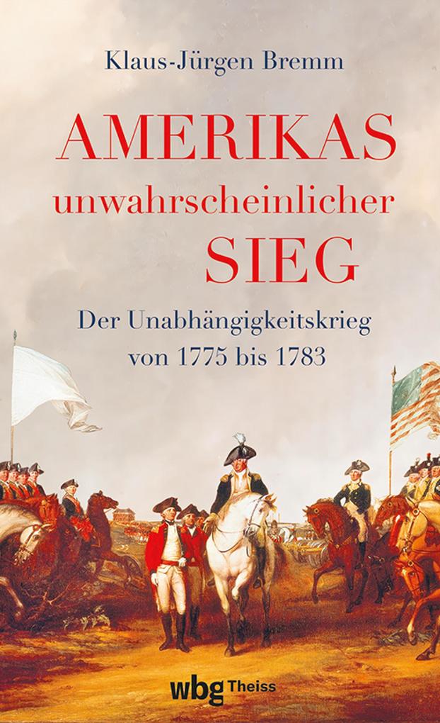 Herder eBooks Amerikas Unwahrscheinlicher Sieg