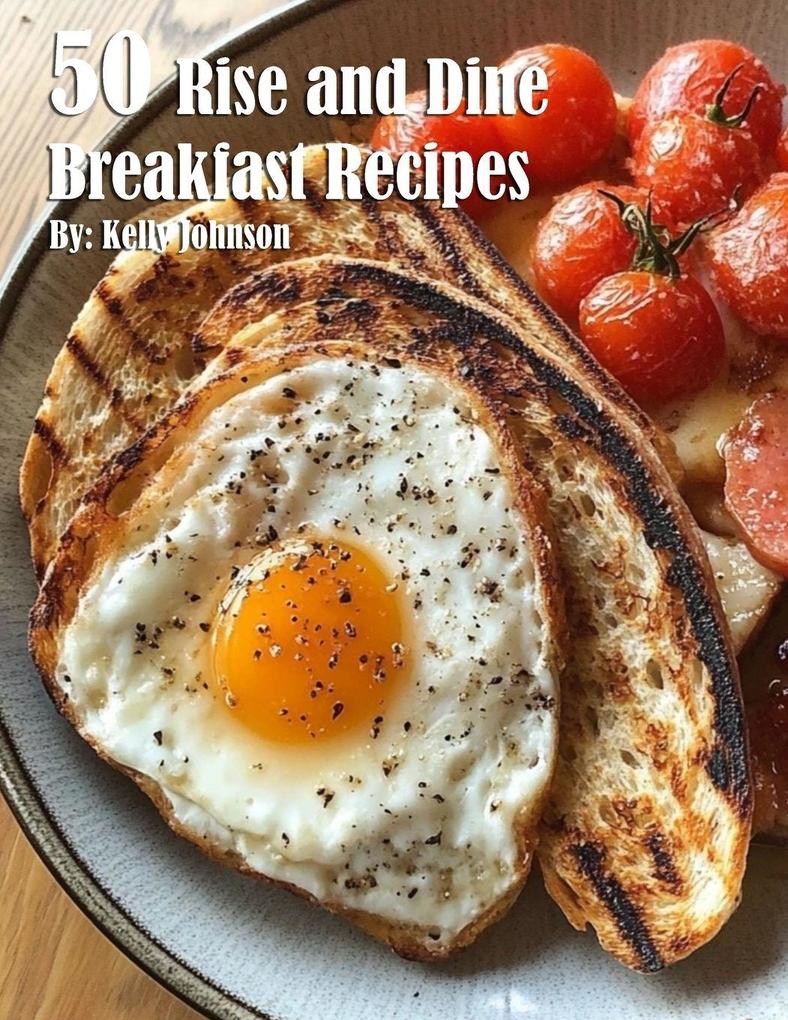 50 Rise and Dine Breakfast Recipes