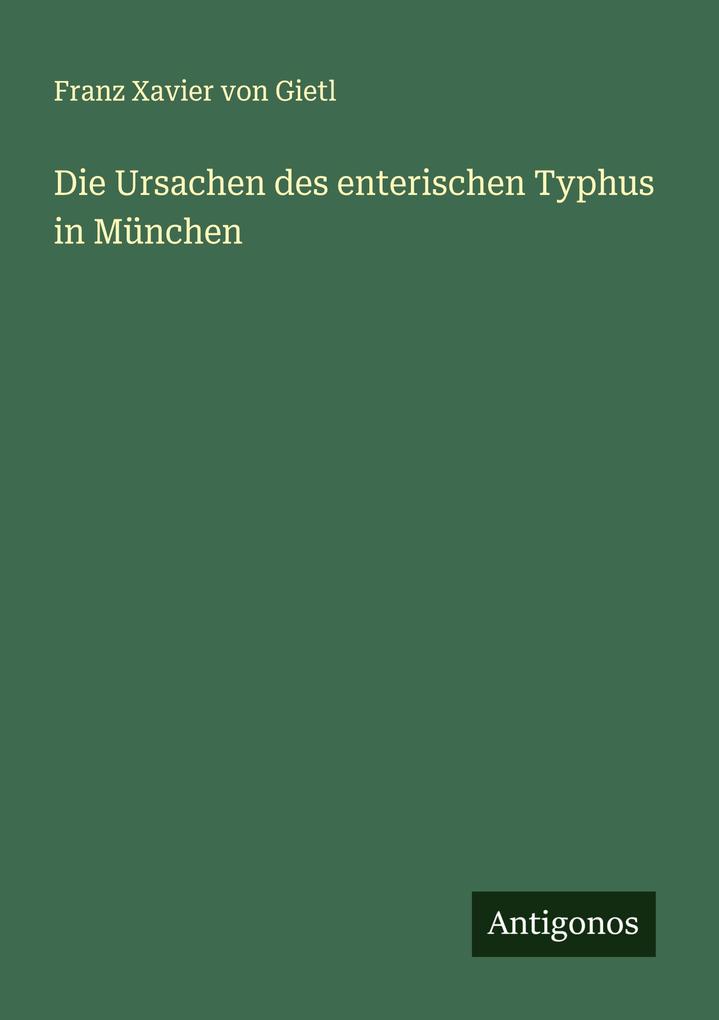 Die Ursachen des enterischen Typhus in München