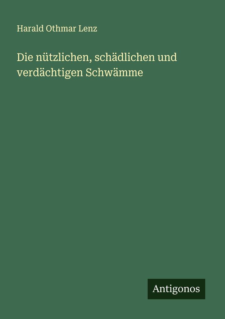 Die nützlichen schädlichen und verdächtigen Schwämme