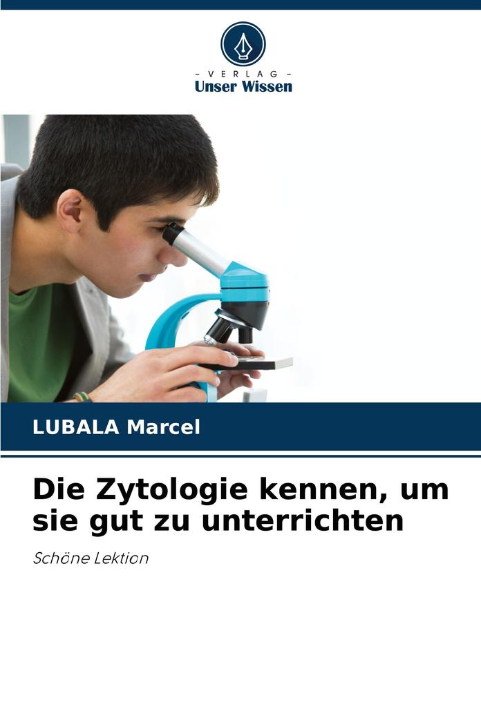 Die Zytologie kennen um sie gut zu unterrichten