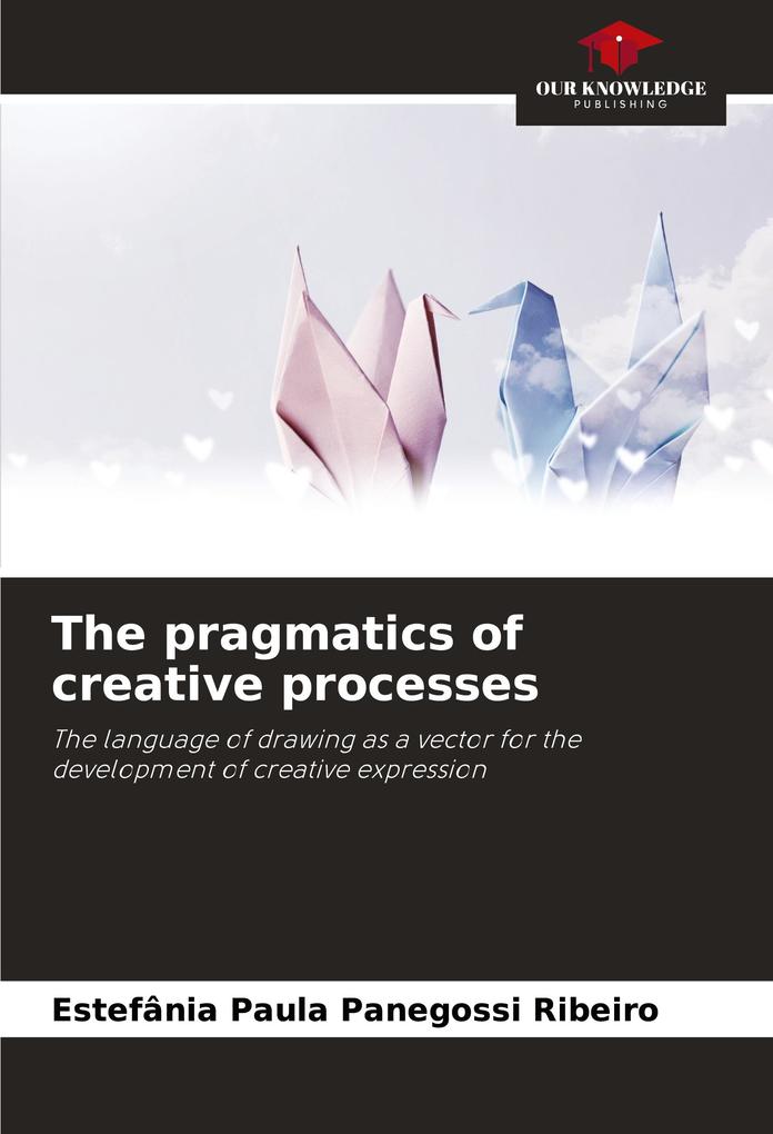 The pragmatics of creative processes