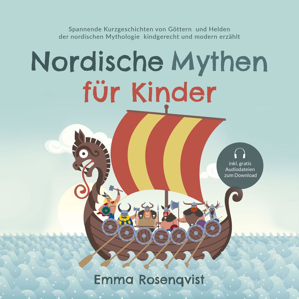 Nordische Mythen für Kinder: Spannende Kurzgeschichten von Göttern und Helden der nordischen Mythologie kindgerecht und modern erzählt