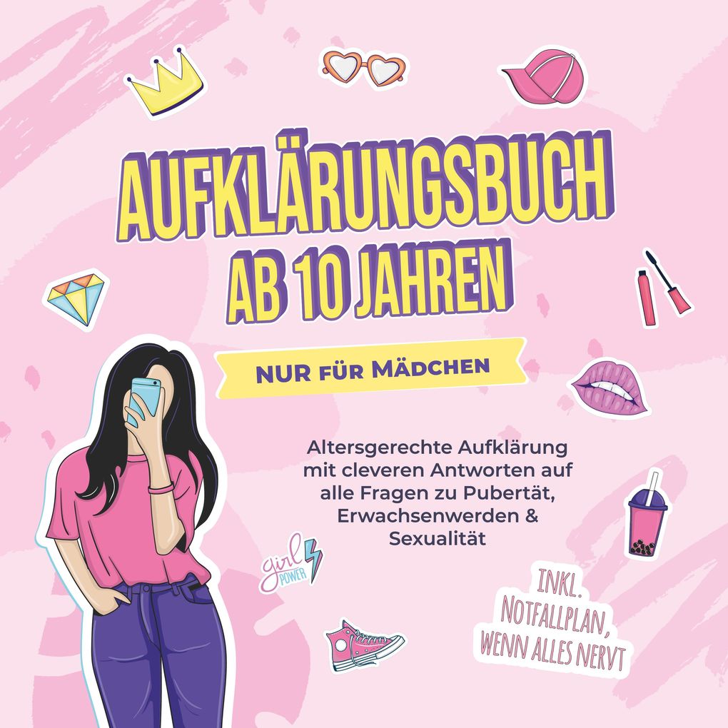 Aufklärungsbuch ab 10 Jahren NUR für Mädchen: Altersgerechte Aufklärung mit cleveren Antworten auf alle Fragen zu Pubertät Erwachsenwerden & Sexualität - inkl. Notfallplan wenn alles nervt