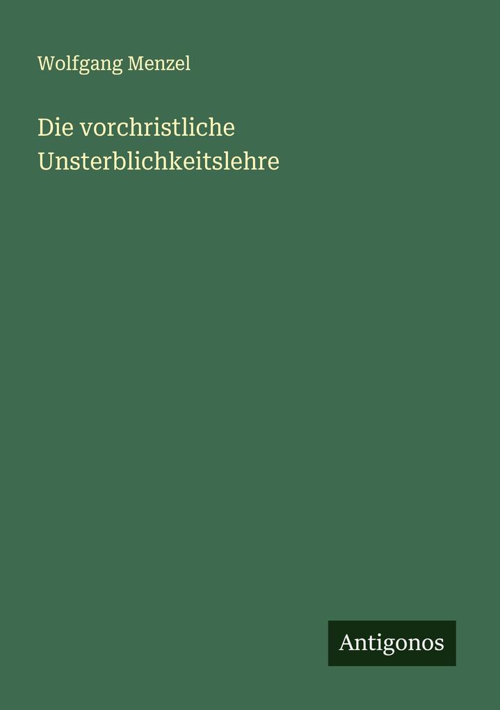 Die vorchristliche Unsterblichkeitslehre