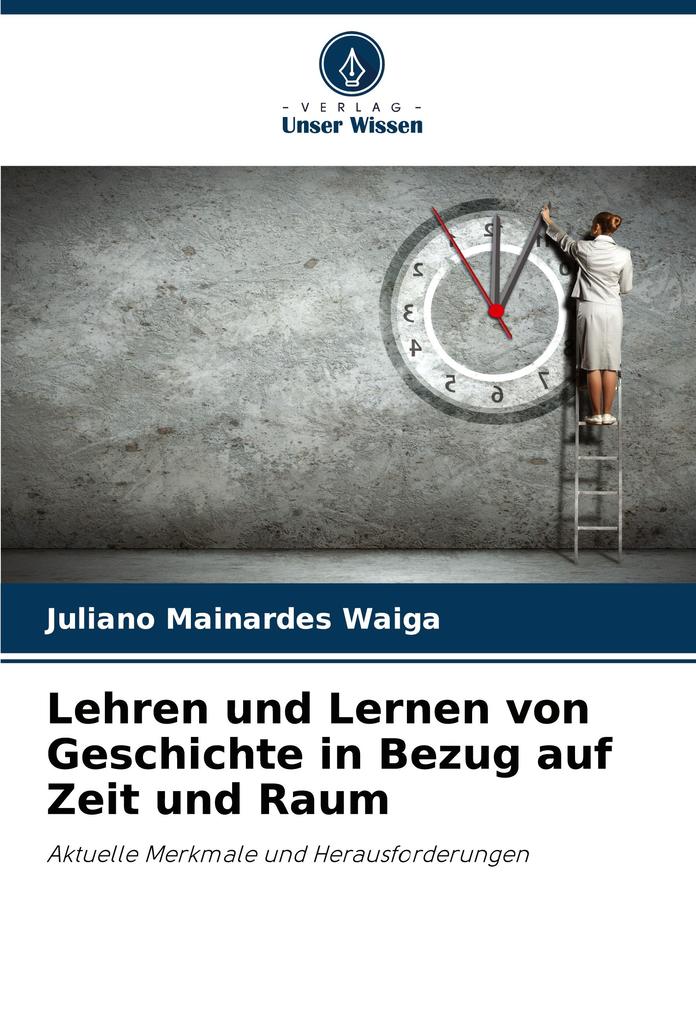 Lehren und Lernen von Geschichte in Bezug auf Zeit und Raum