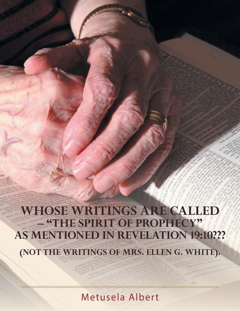 WHOSE WRITINGS ARE CALLED - 'THE SPIRIT OF PROPHECY' AS MENTIONED IN REVELATION 19