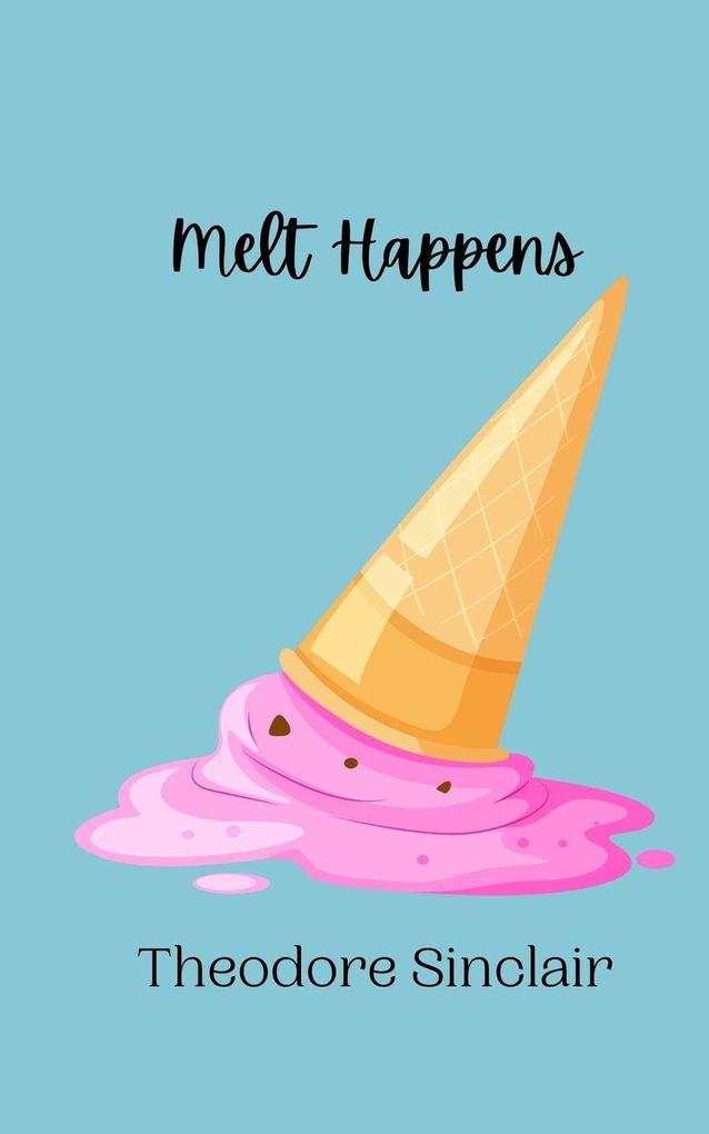 Melt Happens