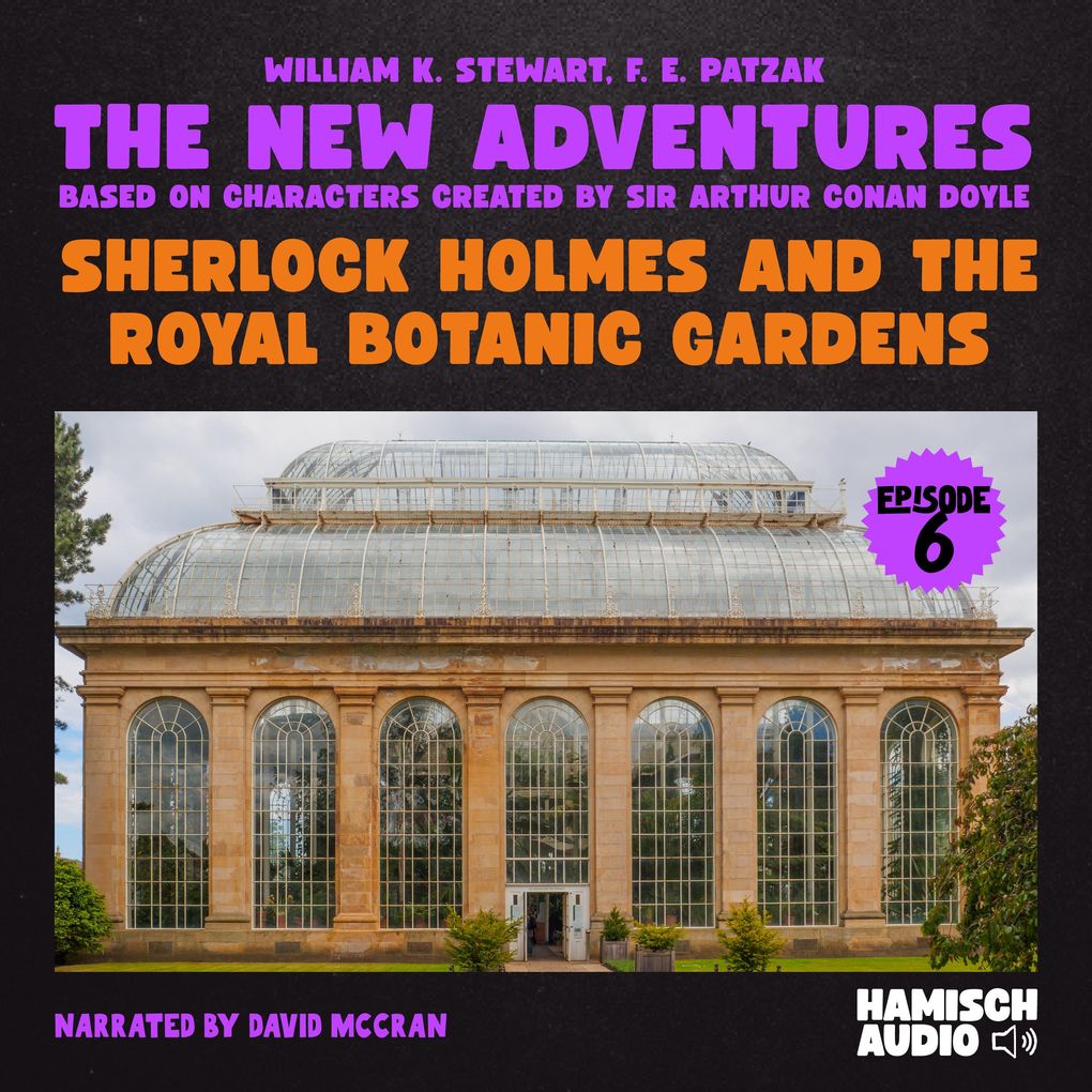 Sherlock Holmes and the Royal Botanic Gardens (The New Adventures Episode 6)