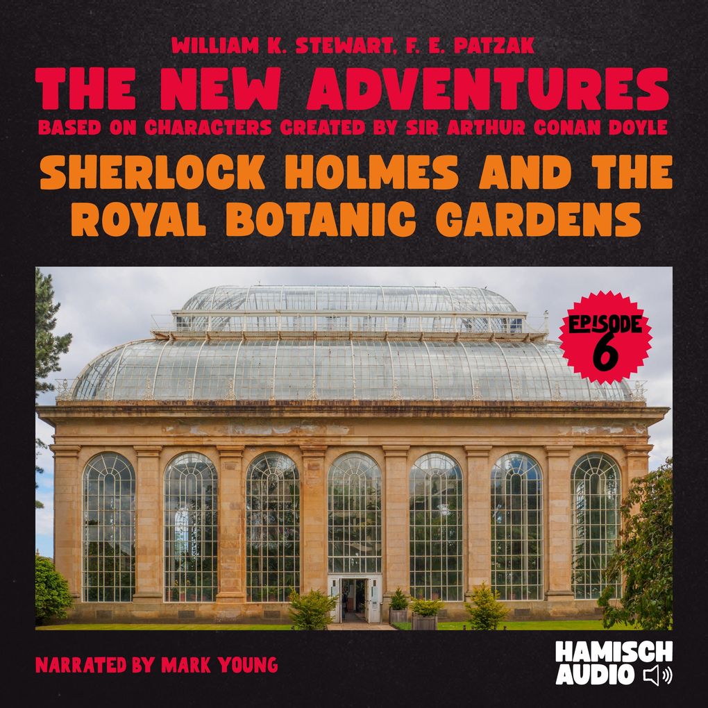 Sherlock Holmes and the Royal Botanic Gardens (The New Adventures Episode 6)