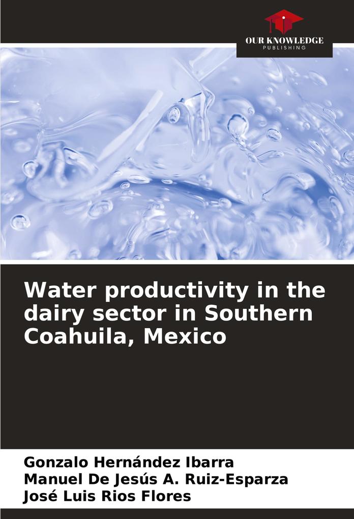 Water productivity in the dairy sector in Southern Coahuila Mexico