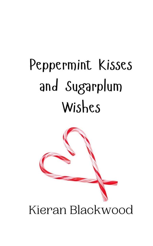 Peppermint Kisses and Sugarplum Wishes