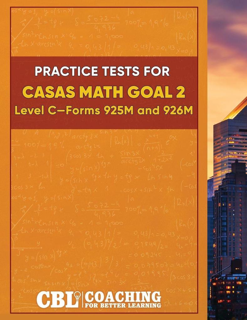 Practice Tests for CASAS Math GOAL 2 Level C Forms 925M and 926M