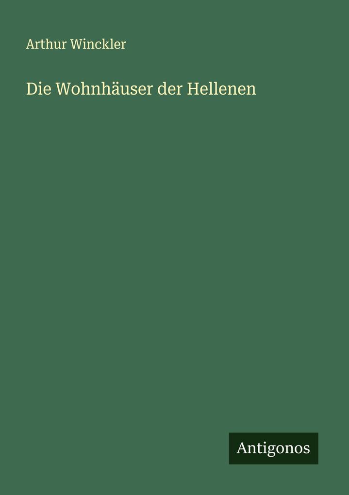Die Wohnhäuser der Hellenen