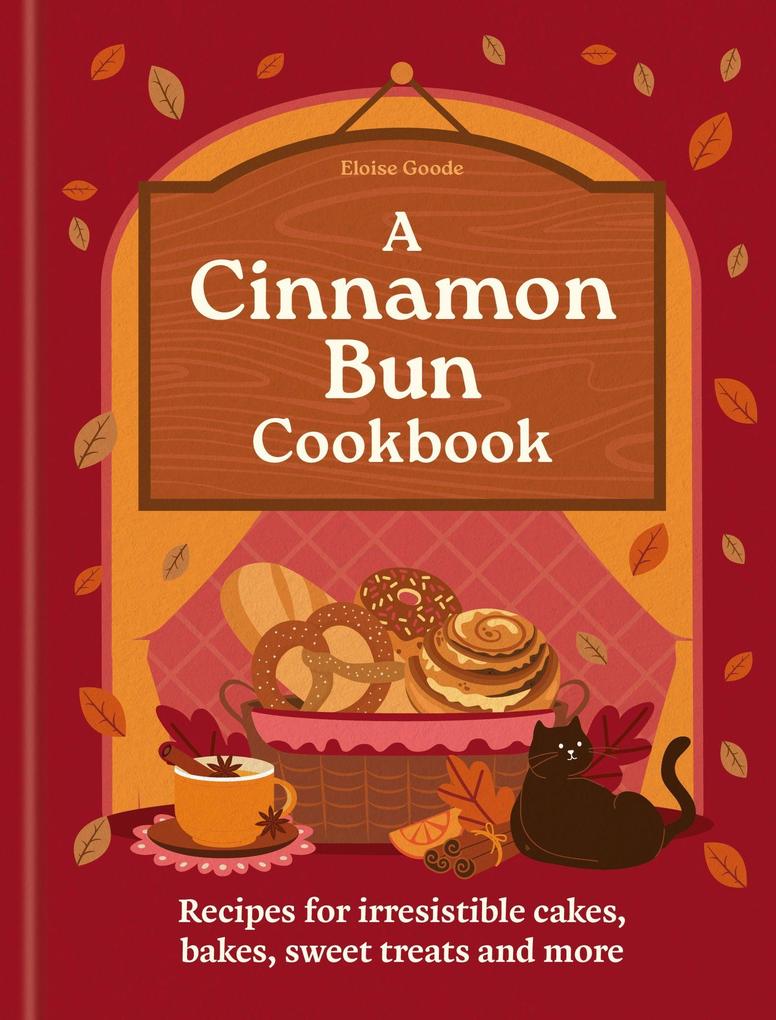 Octopus Publishing Ltd. A Cinnamon Bun Cookbook