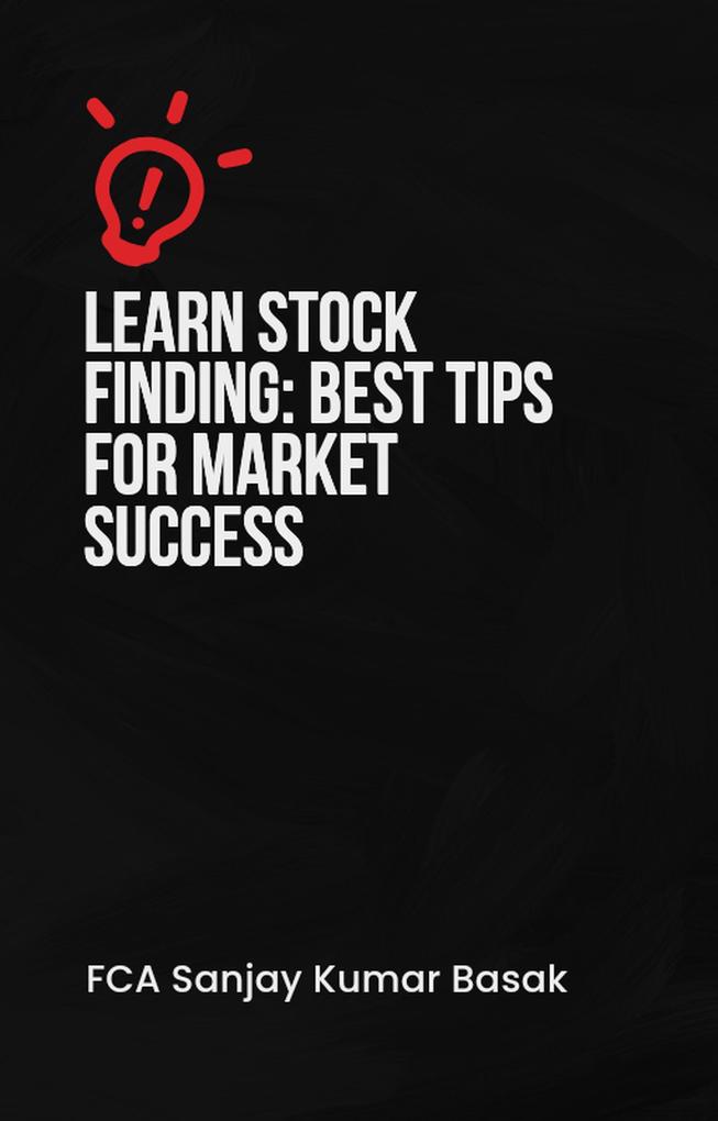 Learn Stock Finding: Best Tips for Market Successg