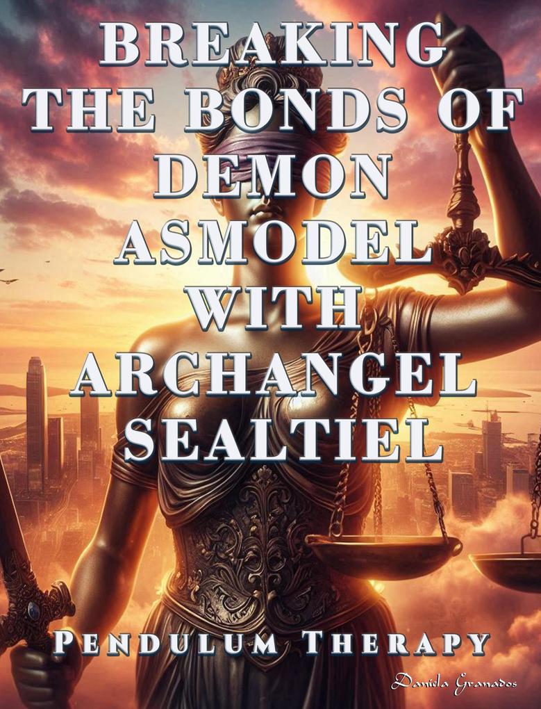 Breaking the Bonds of Demon Asmodel with Archangel Sealtiel. Pendulum Therapy (DELIVERANCE PENDULUM THERAPY)
