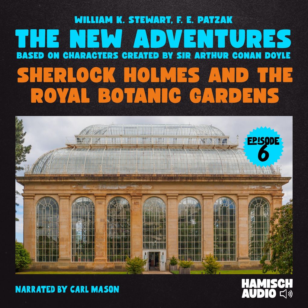 Sherlock Holmes and the Royal Botanic Gardens (The New Adventures Episode 6)