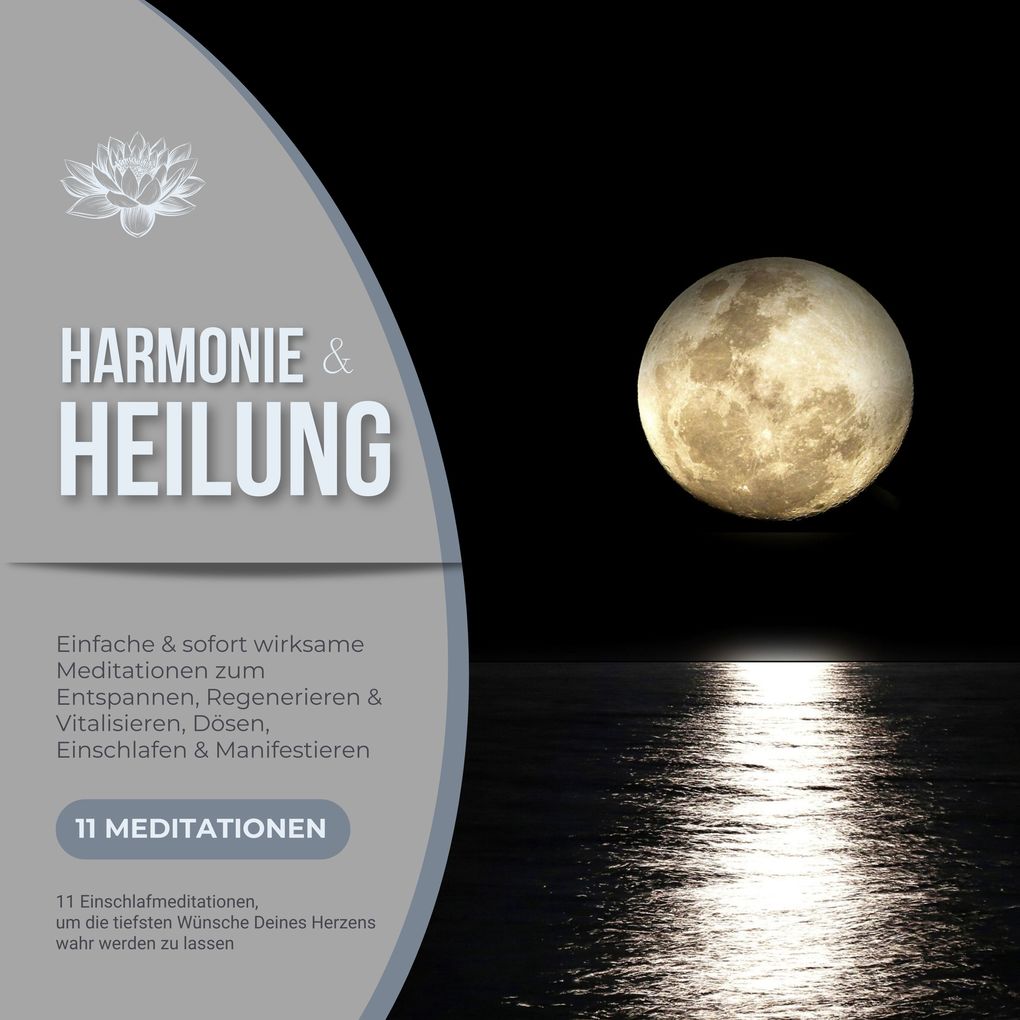 Harmonie & Heilung - 11 Einschlafmeditationen um die tiefsten Wünsche Deines Herzens wahr werden zu lassen