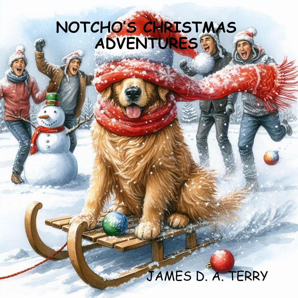 Notcho's Christmas Adventures (Notcho Dog Unleashed #2)