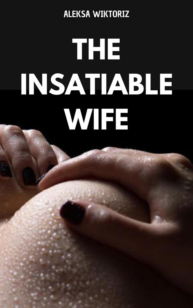 The Insatiable Wife