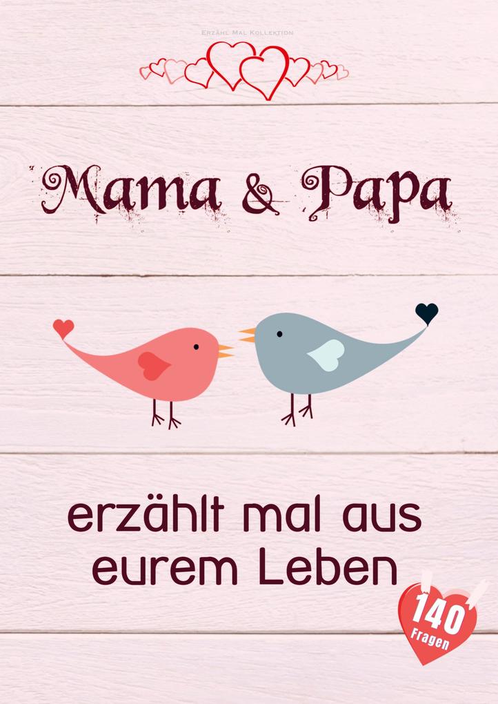 Mama & Papa erzählt mal aus eurem Leben