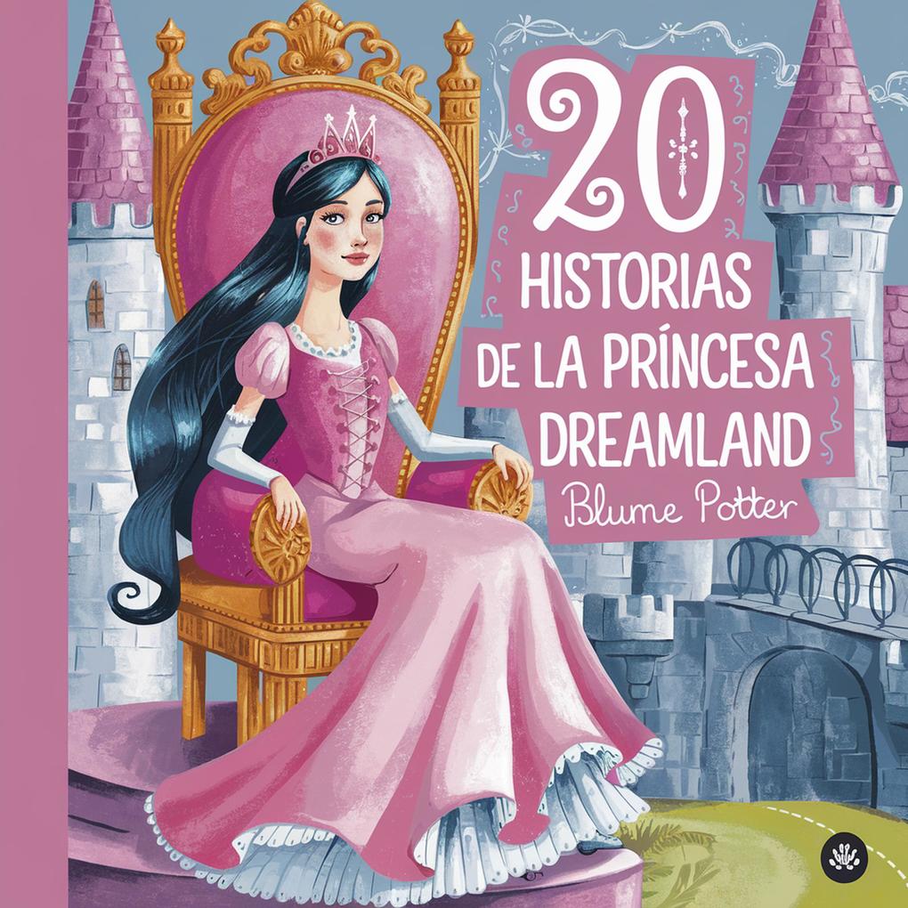 20 historias de la princesa Dreamland (Cuentos para dormir para niños de 3 a 8 años Serie 2 #5)
